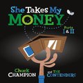 She Takes My Money Parts I & II