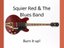 Squier Red & The Blues Band (Artist)