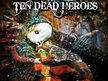 TEN DEAD HEROES