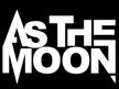 As The Moon