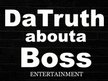 DaTruthAboutaBoss ENT