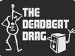 The Deadbeat Drag