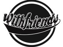 WITH FRIENDS