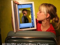 All Wrong and the Plans Change