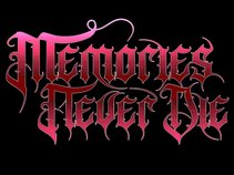 Memories Never Die©