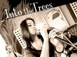 Into The Trees