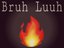 Bruh Luuh (Artist / Producer) (Artist)