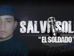 Salvi Soldier "El Soldado"