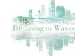 Dreaming in Waves