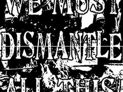 Image for WE MUST DISMANTLE ALL THIS!