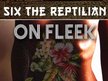 SIX the Reptilian