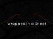 Wrapped in a Sheet