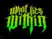 What Lies Within