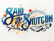 Said The Shotgun