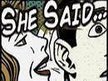She Said...