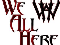We All Here
