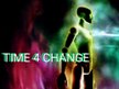 TIME 4 CHANGE