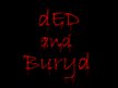 dED and BURYd