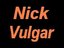 Nick Vulgar