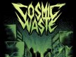 Cosmic Waste