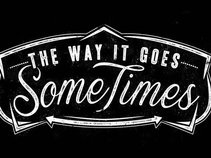 The Way It Goes Sometimes