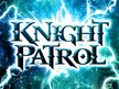 KNIGHT  PATROL