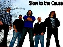 Slow to the Cause