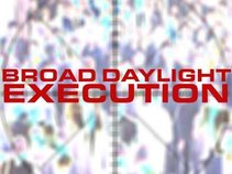 Broad Daylight Execution