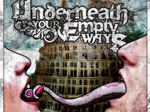 Underneath Your Empty Ways