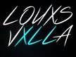 LOUXS VXLLA
