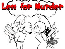Less For Murder