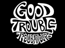 Good Trouble Troubadours