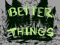Better Things