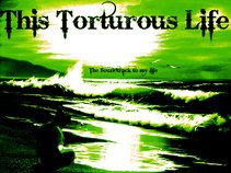 this torturous life