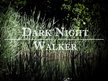 Dark Night Walker
