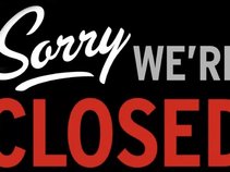 Sorry We’re Closed