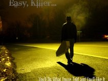 Easy, Killer...