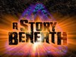 A Story Beneath
