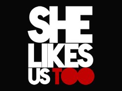 She Likes Us Too
