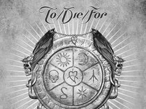 To / Die / For