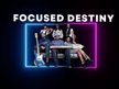 Focused Destiny
