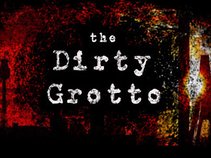The Dirty Grotto