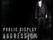 PUBLIC DISPLAY OF AGGRESSION