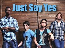 Just Say Yes