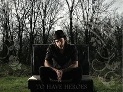 To Have Heroes