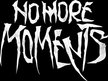 No More Moments
