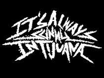 It's Always Sunny In Tijuana