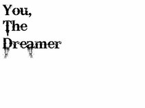 You, The Dreamer