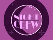 Night Crew