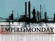 Empire Monday